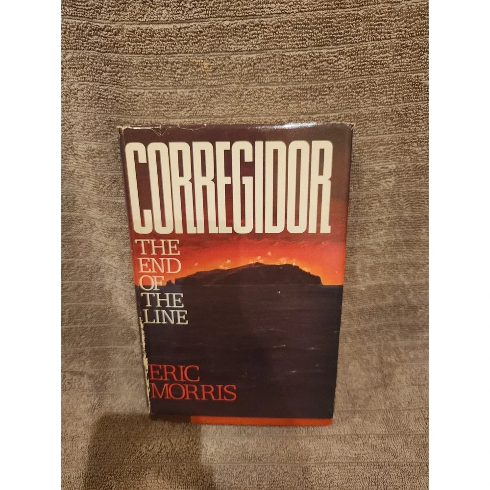 Corregidor : The End Of The Line by Eric Morris (Hardback Book) Military WWII